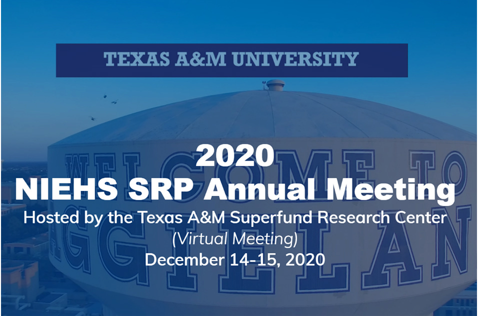 Texas A&M University, 2020 NIEHS SRP Annual Meeting, (Virtual Meeting), December 14-15 2020