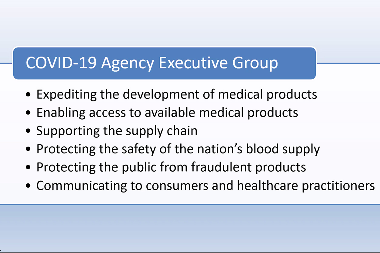 COVID-19 Agency Executive Group, expediting the development of medical products, enabling access to available medical products, supporting the supply chain, protecting the safety of the nation's blood supply, protecting the public from fraudulent products, communicating to consumers and healthcare practitioners
